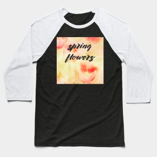 Tulips - Spring Flowers Abstract Baseball T-Shirt